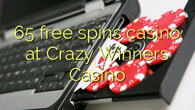 65 bébas spins kasino di Crazy Winners Kasino