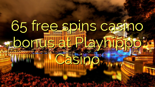 Bonus de casino 65 gratuit au casino Playhippo