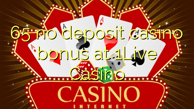 65 no deposit casino bonus at 1Live Casino