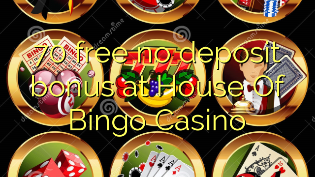 70 gratuit sans bonus de dépôt chez House Of Bingo Casino