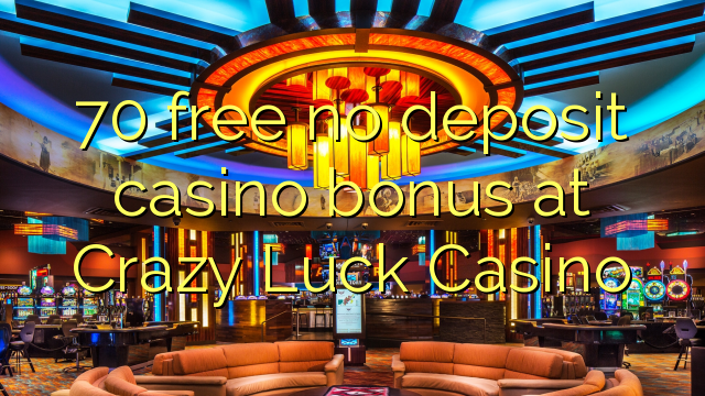 Crazy Luck Casino No Deposit Bonus
