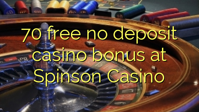 70 free no deposit casino bonus at Spinson Casino