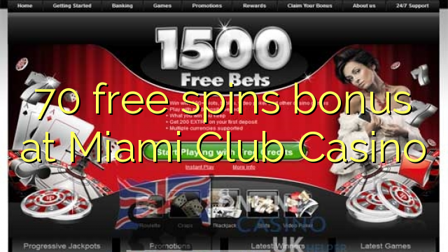 70 free spins bonus f'Miami Club Casino