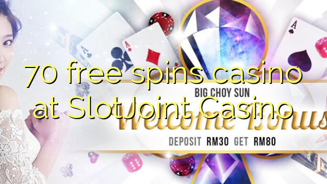 70 free spins casino at SlotJoint Casino