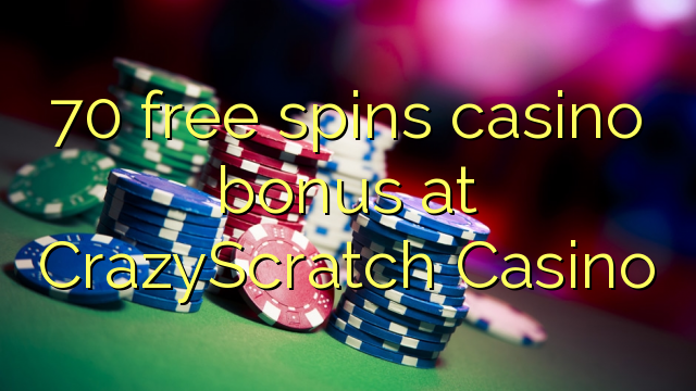 70 free spins casino bonus at CrazyScratch Casino