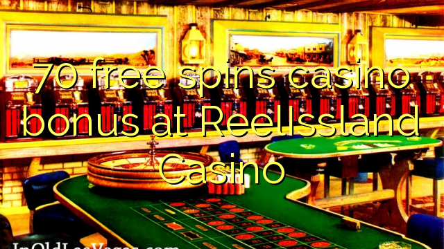 70 senza spins Bonus Casinò à ReelIssland Casino
