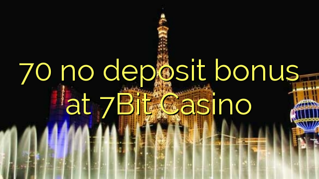 70 no deposit bonus at 7Bit Casino