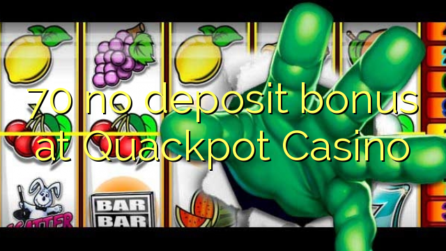 70 no deposit bonus at Quackpot Casino 70 no deposit bonus at Quackpot Casino