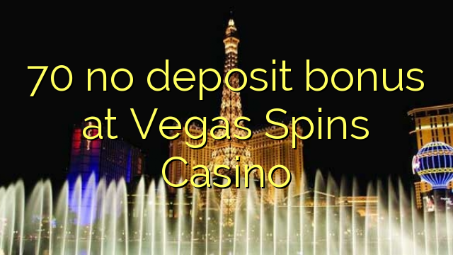 70 no deposit bonus at Vegas Spins Casino