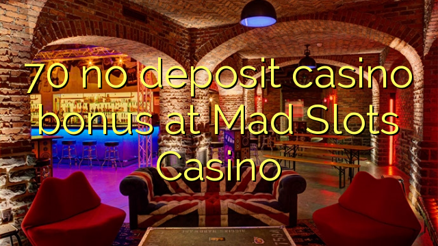 Bonus 70 w kasynie w Mad Slots Casino