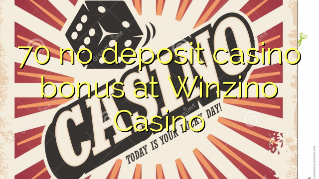 70 no deposit casino bonus at Winzino Casino