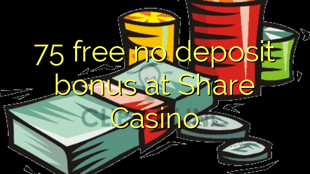 75 gratis geen deposito bonus by Share Casino