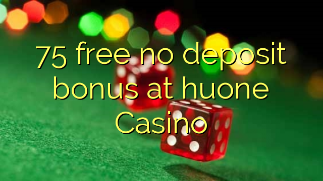 75 ngosongkeun euweuh deposit bonus di huone Kasino