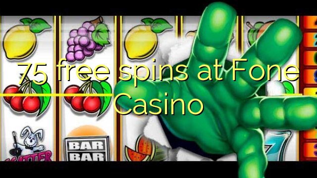 75 free spins at Fone Casino