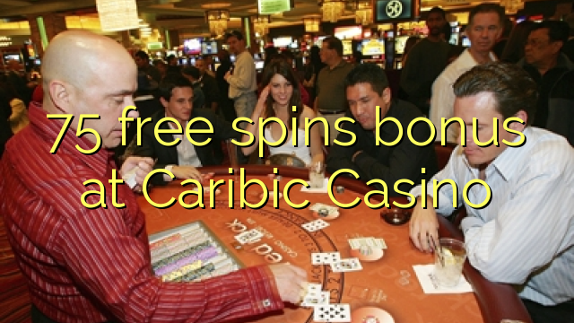 75 free spins bonus at Caribic Casino