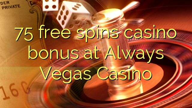 75 free spins casino bonus at Always Vegas Casino