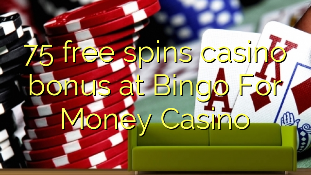 75 free spins casino bonus at Bingo For Money Casino