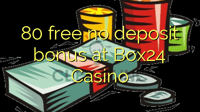 80 free no deposit bonus at Box24 Casino