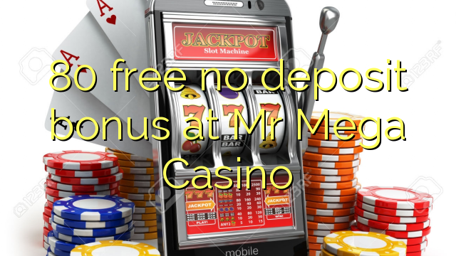 80 libirari ùn Bonus accontu à Mr Mega Casino