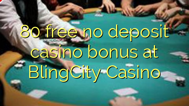 80 free no deposit casino bonus at BlingCity Casino