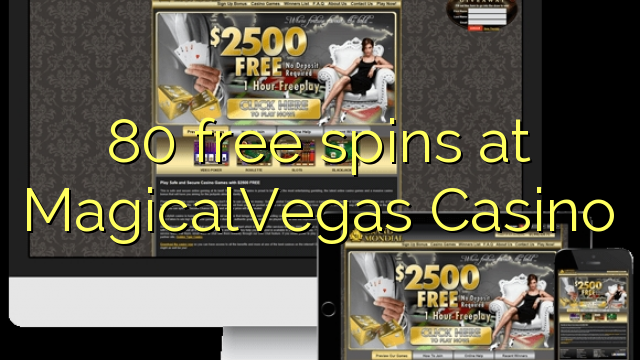 80 miễn phí tại MagicalVegas Casino