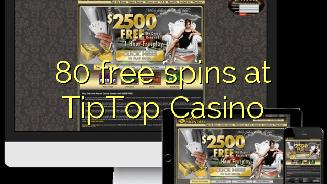 80 free spins at TipTop Casino