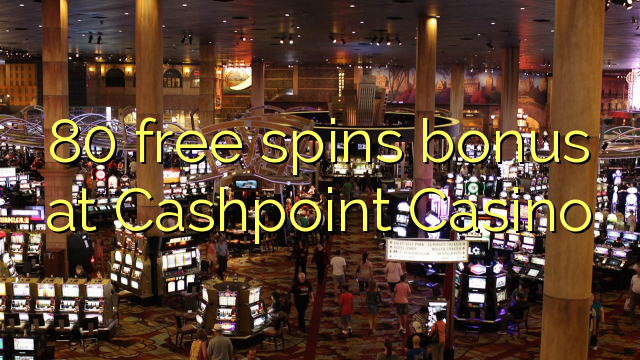 80 free spins bonus at Cashpoint Casino