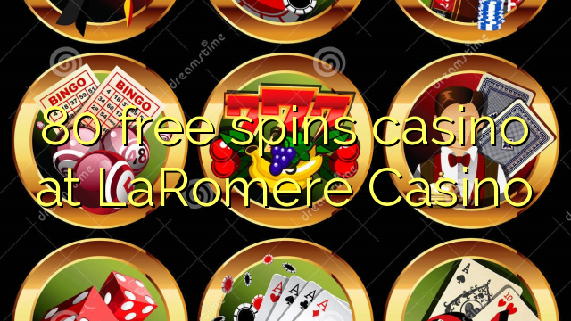 80 gratis draai casino by LaRomere Casino