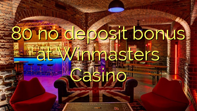 80 no deposit bonus at Winmasters Casino