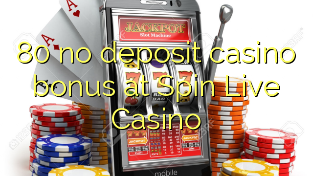 80 no deposit casino bonus at Spin Live Casino