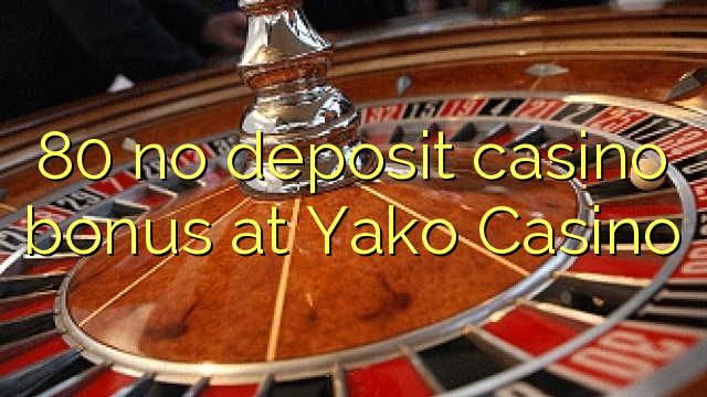 80 no deposit casino bonus at Yako Casino