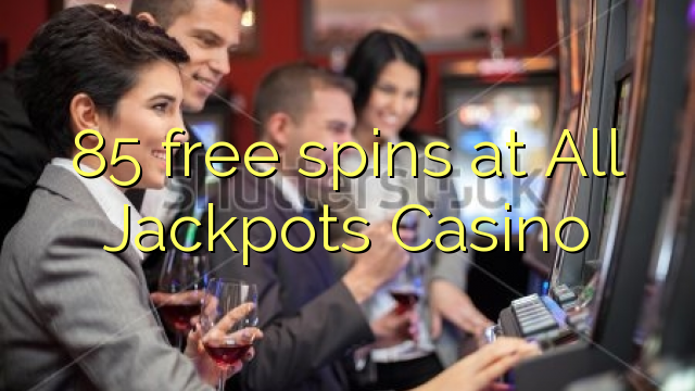 85 free spins at All Jackpots Casino