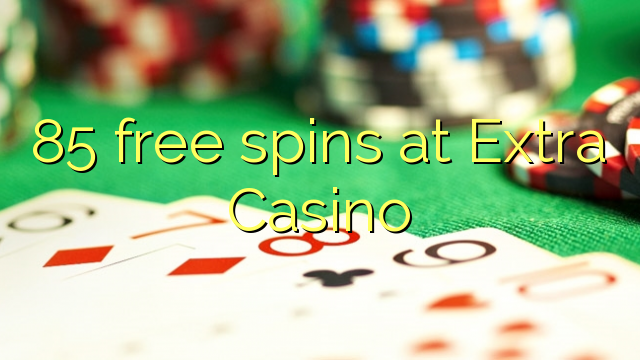 85 free spins at Extra Casino