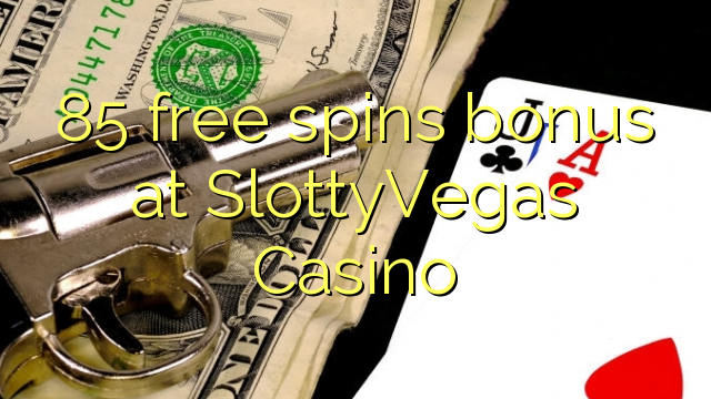 85 free spins bonus at SlottyVegas Casino