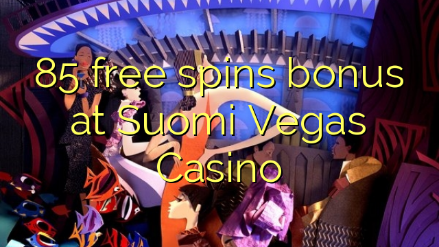 85 free spins bonus at Suomi Vegas Casino