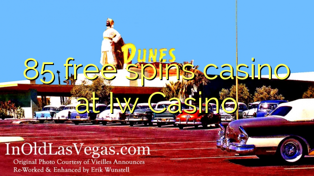 85 free spins casino at Iw Casino