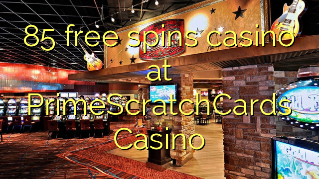 85 gratis spinn casino på PrimeScratchCards Casino