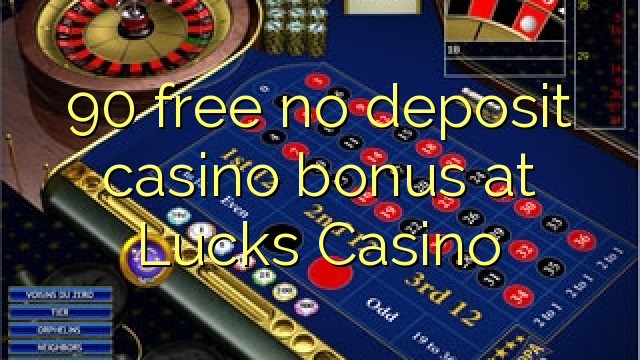 90 grátis sem bônus de depósito de casino no Lucks Casino