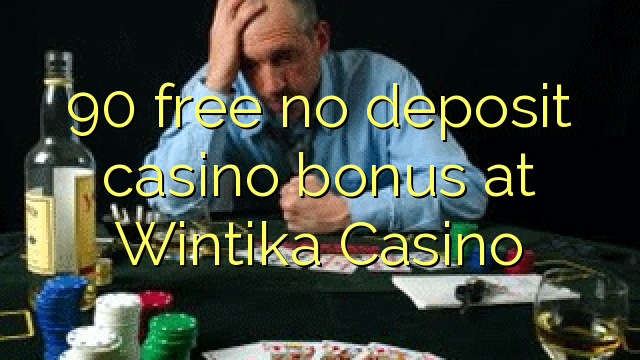 90 free no deposit casino bonus at Wintika Casino