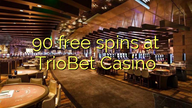 90 free spins at TrioBet Casino