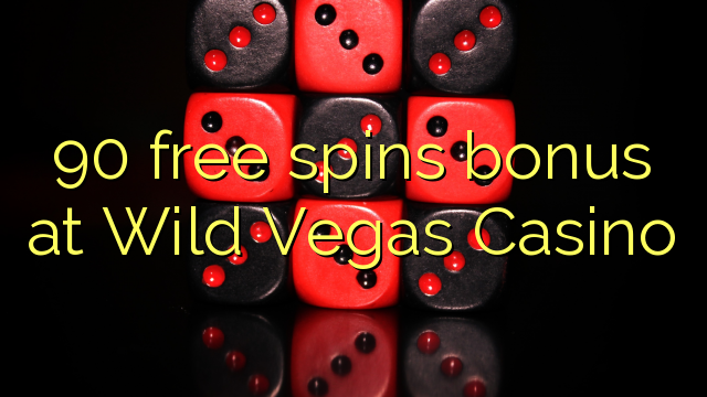 90 gratis spinn bonus på Wild Vegas Casino