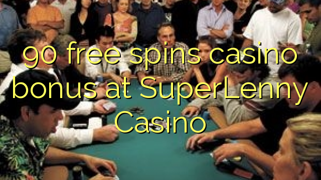 90 free spins casino bonus at SuperLenny Casino