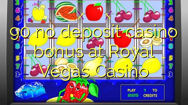 ប្រាក់រង្វាន់កាស៊ីណូ 90 មិនមានដាក់ប្រាក់នៅ Casino Royal Vegas