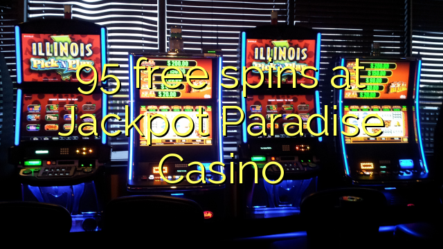 95 free spins at Jackpot Paradise Casino