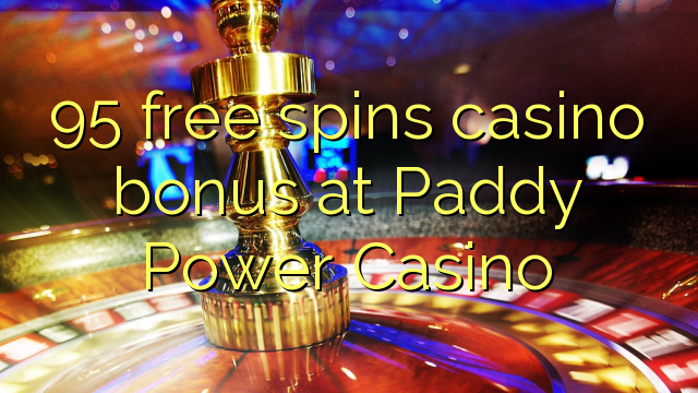 95 free spins casino bonus at Paddy Power Casino