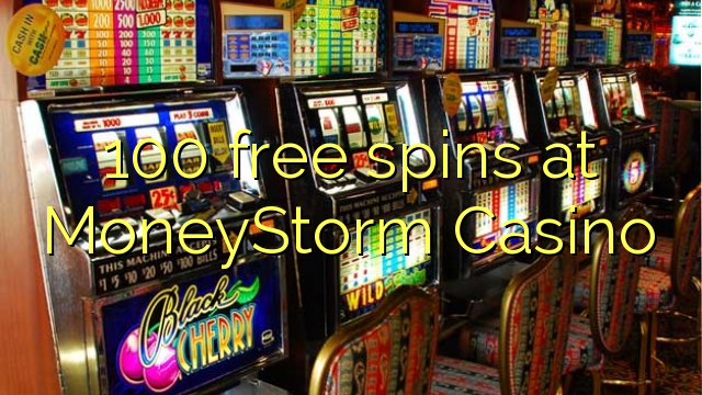 100 free spins at MoneyStorm Casino