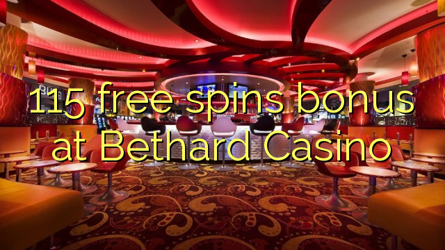 115 free spins bonus at Bethard Casino