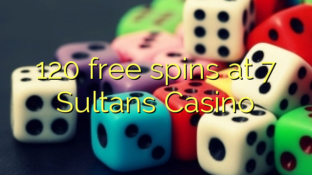 120 free spins at 7 Sultans Casino 120 free spins at 7 Sultans Casino