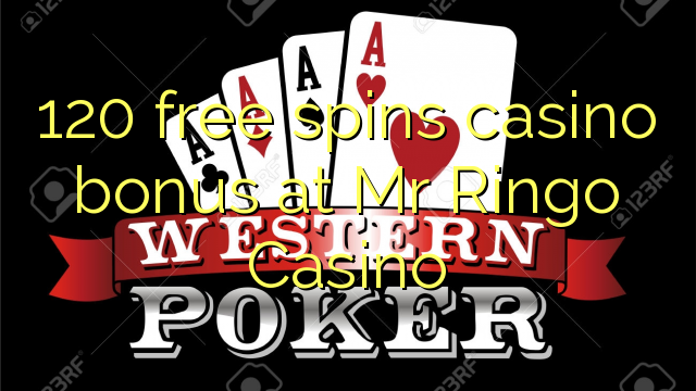 120 free spins casino bonus at Mr Ringo Casino