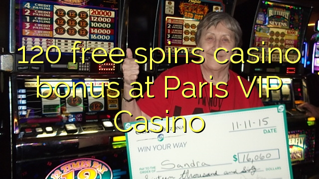 120 free spins casino bonus at Paris VIP Casino